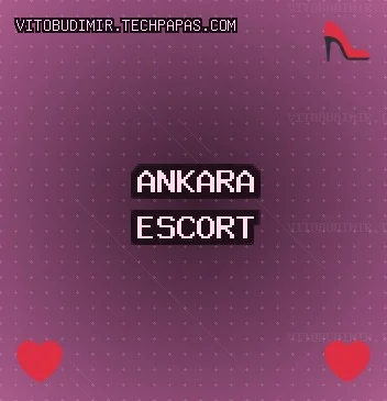 Ankara Escort: Elmadağ Escort, Kızılcahamam Escort, Pursaklar Escort