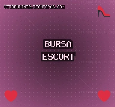 Bursa Escort: Mustafakemalpaşa Escort, Yıldırım Escort, Orhaneli Escort